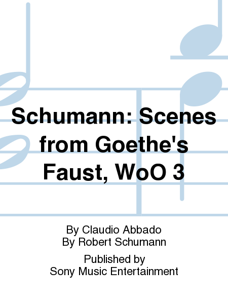 Schumann: Scenes from Goethe's Faust, WoO 3