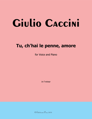 Tu, ch'hai le penne, Amore, by Giulio Caccini, in f minor