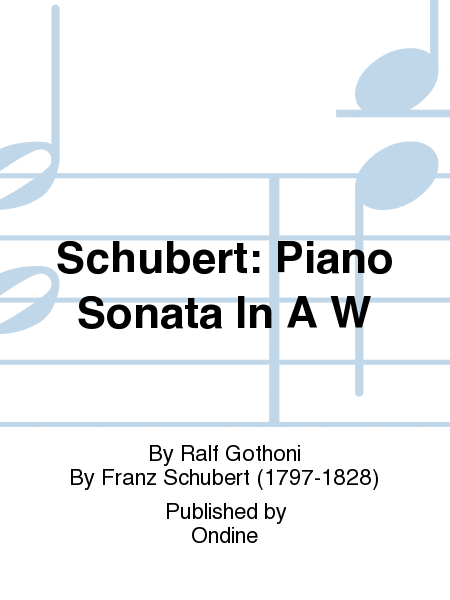 Schubert: Piano Sonata In A W