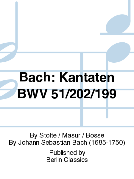 Bach: Kantaten BWV 51/202/199