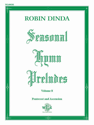Seasonal Hymn Preludes Volume 8: Pentecost and Ascension, Op. 18
