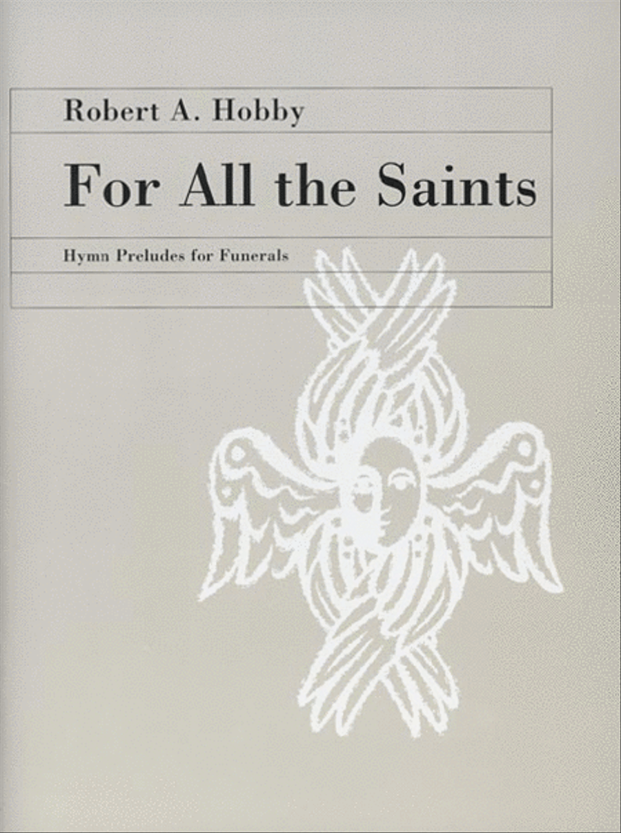 For All the Saints by Robert A. Hobby Organ - Sheet Music