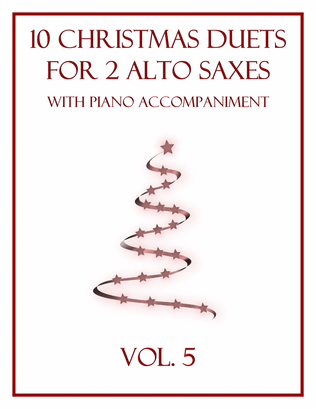 10 Christmas Duets for 2 Alto Saxes with Piano Accompaniment (Vol. 5)