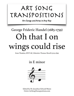 HANDEL: Oh that I on wings could rise (transposed to E minor and E-flat minor)