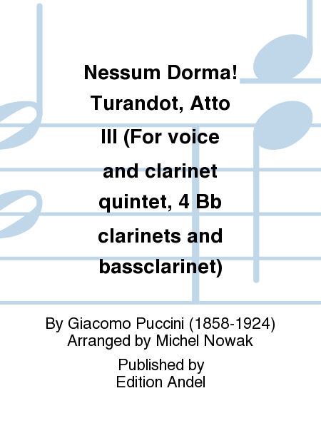 Nessum Dorma! Turandot, Atto III (For voice and clarinet quintet, 4 Bb clarinets and bassclarinet)