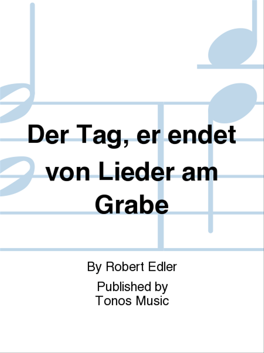 Der Tag, er endet von Lieder am Grabe