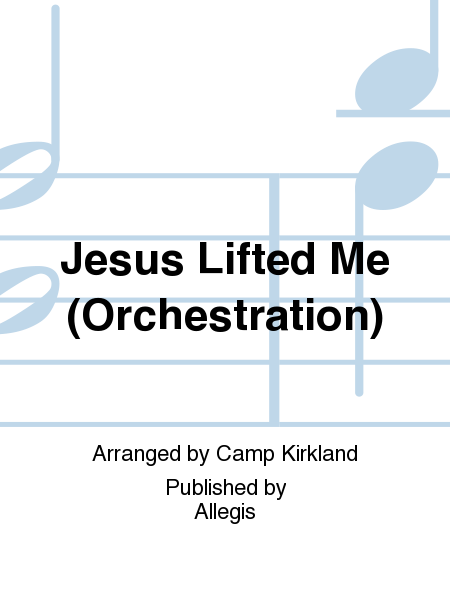 Jesus Lifted Me (Orchestration)