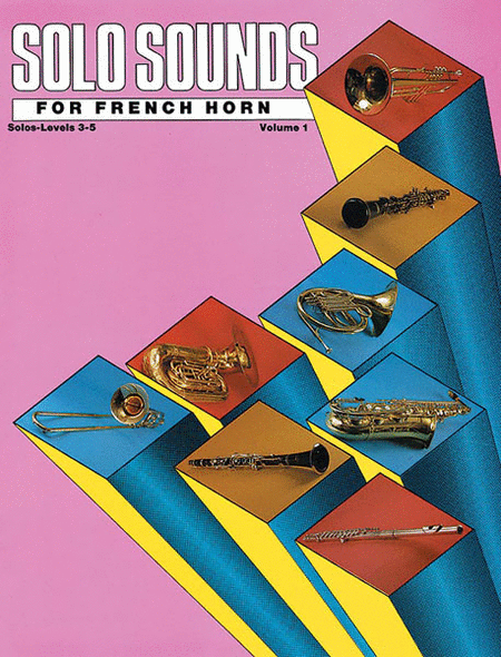 Solo Sounds For French Horn, Volume Levels 3-5 Solo Book