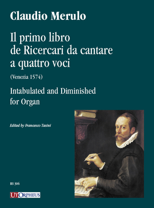 Il primo libro de Ricercari da cantare a quattro voci (Venezia 1574) Intabulated and Diminished for Organ