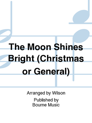 The Moon Shines Bright (Christmas or General)