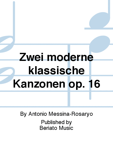 Zwei moderne klassische Kanzonen op. 16