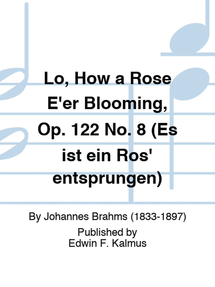 Lo, How a Rose E'er Blooming, Op. 122 No. 8 (Es ist ein Ros' entsprungen)