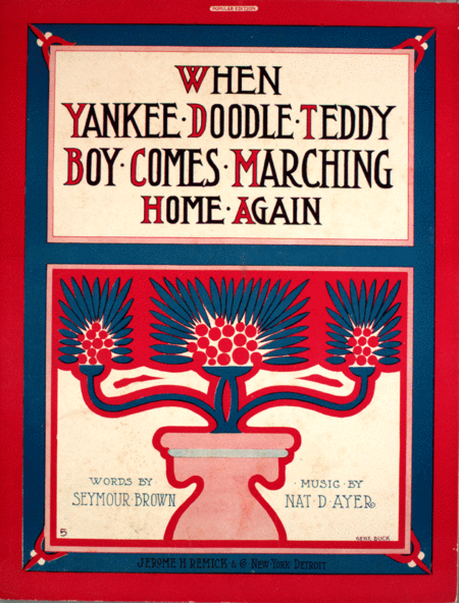 When yankee Doodle Teddy Boy Comes marching Home Again