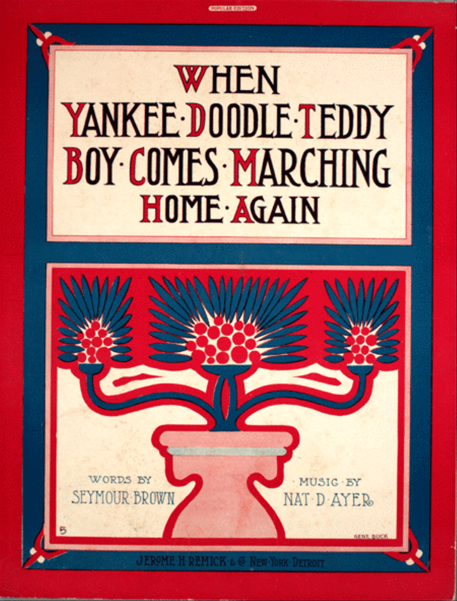 When yankee Doodle Teddy Boy Comes marching Home Again