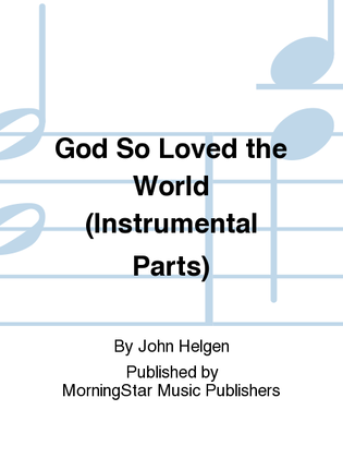 God So Loved the World (C/Bb Instrumental Parts)
