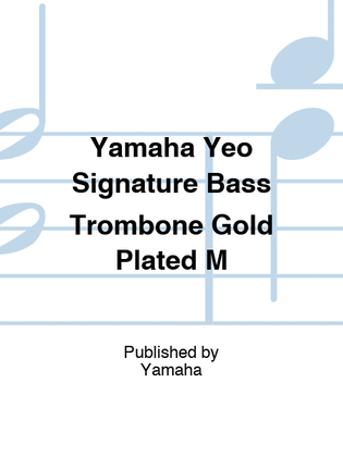 Yamaha Yeo Signature Bass Trombone Gold Plated M