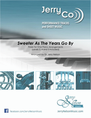 Sweeter As The Years Go By (3 for 1 PIANO Standalone Arrangements!)
