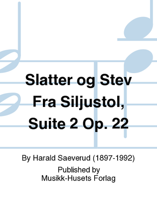 Slatter og Stev Fra Siljustol, Suite 2 Op. 22