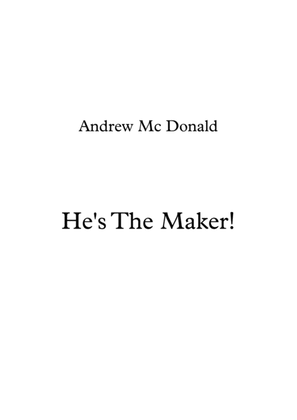 He's The Maker!