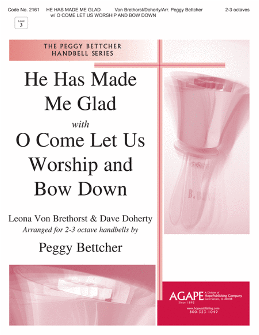 He Has Made Me Glad with Come, Let Us Worship and Bow Down by Peggy Bettcher 3-Octaves - Sheet Music