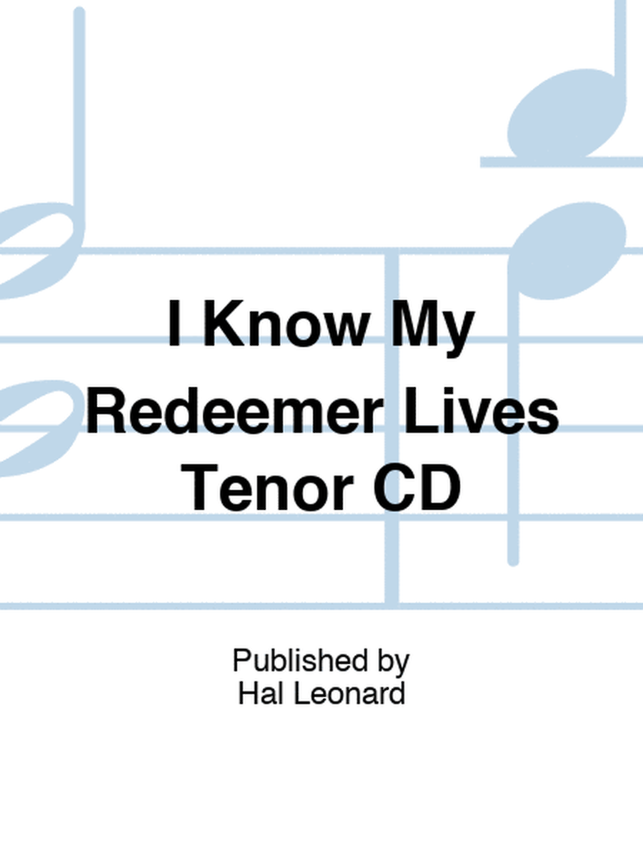 I Know My Redeemer Lives Tenor CD