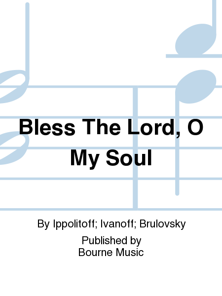 Bless The Lord, O My Soul