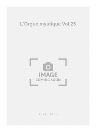 Book cover for L'Orgue mystique Vol.25