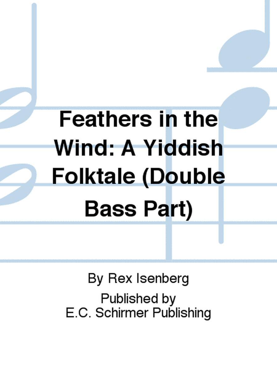 Feathers in the Wind: A Yiddish Folktale (Double Bass Part)