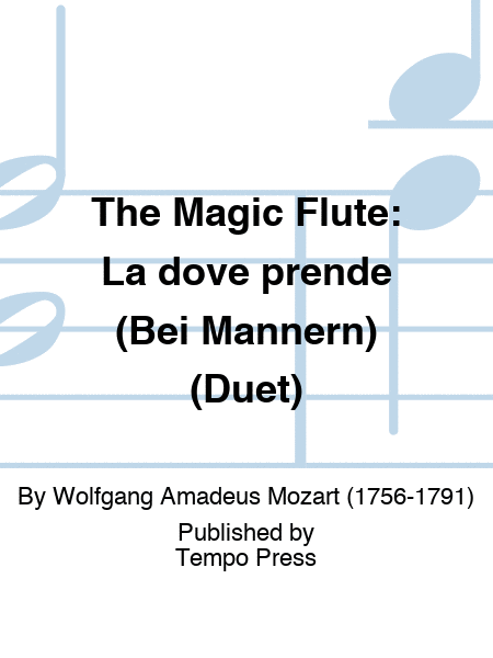 MAGIC FLUTE, THE: La dove prende (Bei Mannern) (Duet)