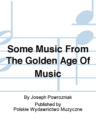 Book cover for Some Music From The Golden Age Of Music