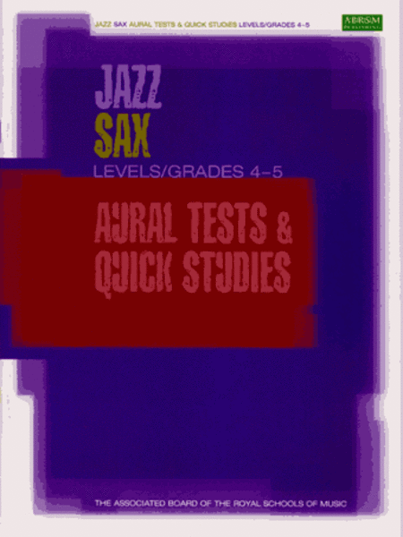 Jazz Sax Aural Tests and Quick Studies Levels/Grades 4 and 5