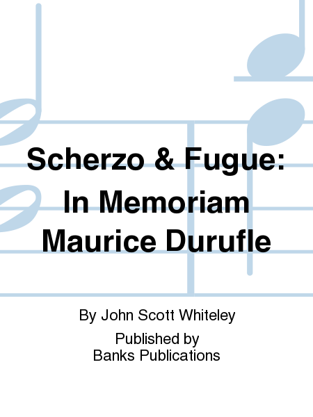 Scherzo and Fugue: In Memoriam Maurice Durufle
