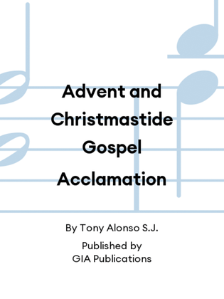 Advent and Christmastide Gospel Acclamation