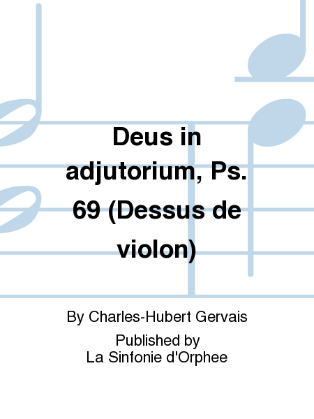 Deus in adjutorium, Ps. 69 (Dessus de violon)
