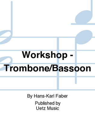 Workshop - Trombone/Bassoon