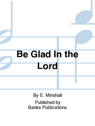 Be Glad In the Lord