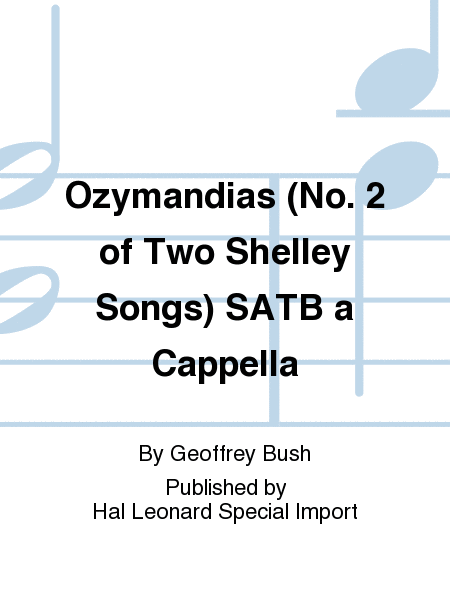 Ozymandias (No. 2 of Two Shelley Songs) SATB a Cappella
