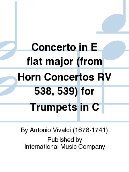 Concerto In E Flat Major (From Horn Concertos Rv 538, 539) For Trumpets In C