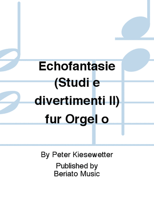 Echofantasie (Studi e divertimenti II) für Orgel o