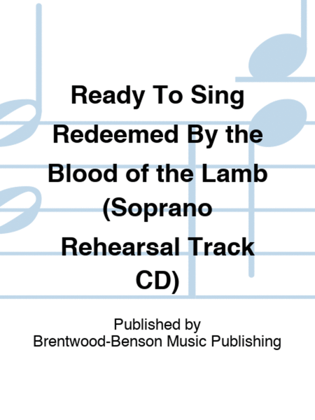 Ready To Sing Redeemed By the Blood of the Lamb (Soprano Rehearsal Track CD)