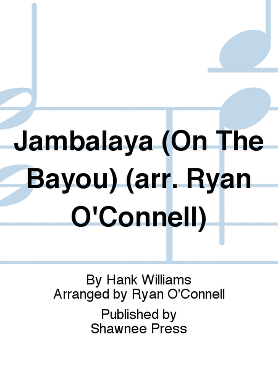 Jambalaya (On The Bayou) (arr. Ryan O'Connell)