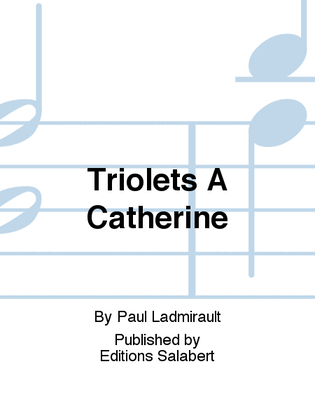 Triolets A Catherine