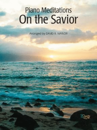 Book cover for Piano Meditations On The Savior - Piano Solos