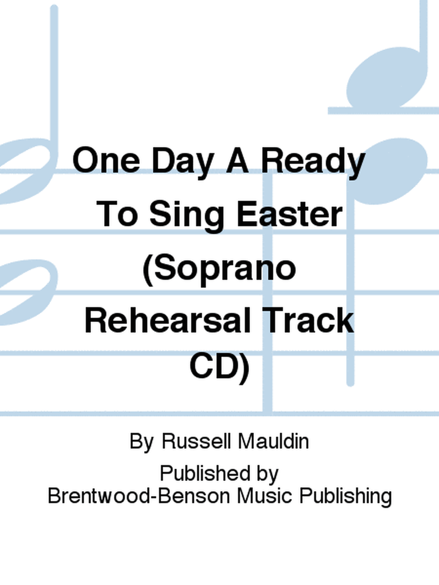 One Day A Ready To Sing Easter (Soprano Rehearsal Track CD)