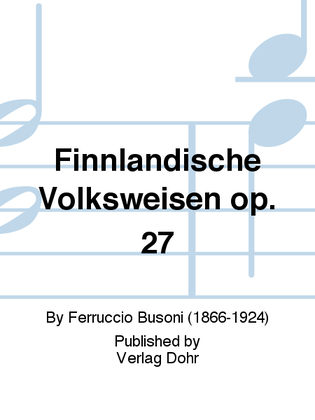 Finnländische Volksweisen op. 27 (für Orchester)