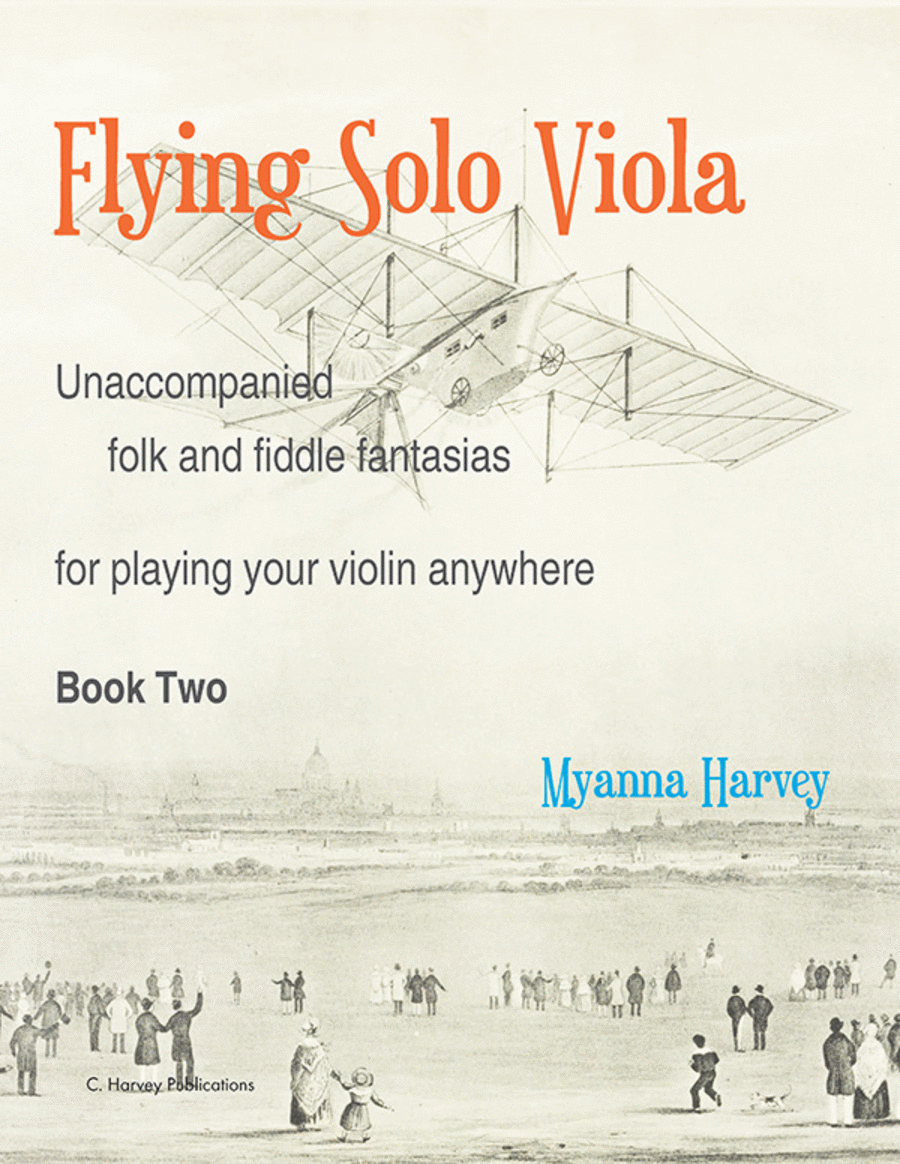 Flying Solo Viola, Unaccompanied Folk and Fiddle Fantasias for Playing Your Viola Anywhere, Book Two