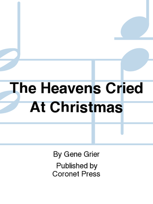 The Heavens Cried At Christmas