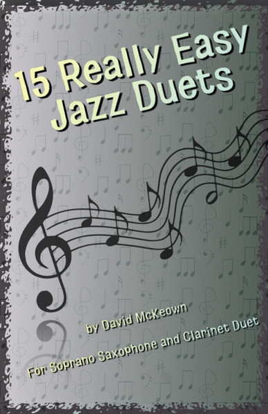 15 Really Easy Jazz Duets for Soprano Saxophone and Clarinet Duet