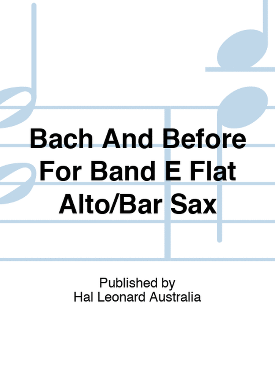 Bach And Before For Band E Flat Alto/Bar Sax