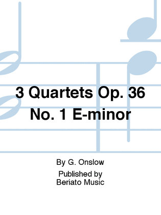 3 Quartets Op. 36 No. 1 E-minor